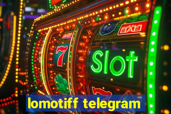 lomotiff telegram